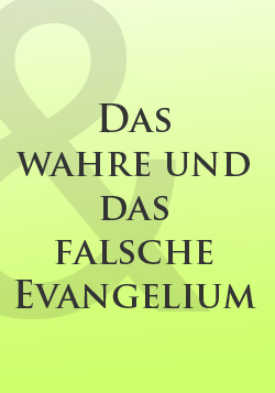 Das wahre und das falsche Evangelium