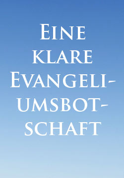 Eine klare Evangeliumsbotschaft